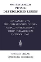 Physik des Täglichen Lebens : Eine Anleitung zu Physikalischem Denken und zum Verständnis der Physikalischen Entwicklung