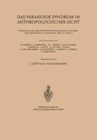 Das Paranoide Syndrom in Anthropologischer Sicht : Symposion auf dem Zweiten Internationalen Kongress für Psychiatrie im September 1957 in Zürich