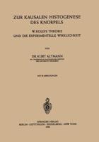 Zur Kausalen Histogenese des Knorpels : W. Roux's Theorie und die Experimentelle Wirklichkeit