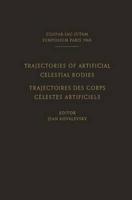 Trajectories of Artificial Celestial Bodies as Determined from Observations / Trajectoires des Corps Celestes Artificiels Determinees D'apres les Observations