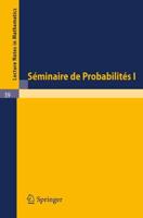 Séminaire de Probabilités I : Université de Strasbourg, Novembre 1966 - Fevrier 1967