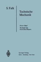 Lehrbuch Der Technischen Mechanik: Dritter Band Die Mechanik Des Elastischen Korpers
