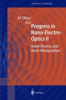 Progress in Nano-Electro-Optics II : Novel Devices and Atom Manipulation