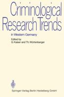 Criminological Research Trends in Western Germany : German Reports to the 6th International Congress on Criminology in Madrid 1970