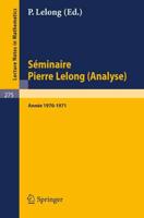 S Minaire Pierre Lelong (Analyse). Ann E 1970 - 1971: Institut Henri Poincar , Paris/France