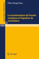 La Transformation De Fourier Complexe Et L'Equation De Convolution