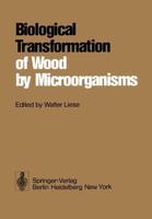 Biological Transformation of Wood by Microorganisms : Proceedings of the Sessions on Wood Products Pathology at the 2nd International Congress of Plant Pathology September 10-12, 1973, Minneapolis/USA