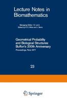 Geometrical Probability and Biological Structures: Buffon's 200th Anniversary : Proceedings of the Buffon Bicentenary Symposium on Geometrical Probability, Image Analysis, Mathematical Stereology, and Their Relevance to the             Determination of Bi