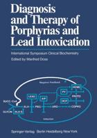 Diagnosis and Therapy of Porphyrias and Lead Intoxication : International Symposium Clinical Biochemistry