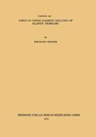 Lectures on Topics in Finite Element Solution of Elliptic Problems