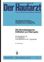 Die Dermatologische Indikation zur Interruptio : 108. Tagung der Vereinigung Südwestdeutscher Dermatologen in München vom 6.-8. Oktober 1978