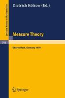 Measure Theory Oberwolfach 1979: Proceedings of the Conference Held at Oberwolfach, Germany, July 1-7, 1979
