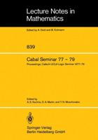 Cabal Seminar 77 - 79 : Proceedings, Caltech-UCLA Logic Seminar 1977 - 79