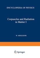 Korpuskeln Und Strahlung in Materie I / Corpuscles and Radiation in Matter I