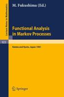 Functional Analysis in Markov Processes : Proceedings of the International Workshop Held at Katata, Japan, August 21-26, 1981 and of the International Conference Held at Kyoto, Japan, August 27-29, 1981