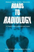 Roads to Radiology: An Imaging Guide to Medicine and Surgery