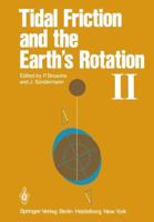 Tidal Friction and the Earth's Rotation II : Proceedings of a Workshop Held at the Centre for Interdisciplinary Research (ZiF) of the University of Bielefeld, September 28-October 3, 1981