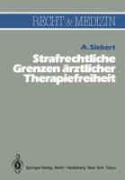 Strafrechtliche Grenzen Ärztlicher Therapiefreiheit