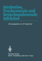 Intubation, Tracheotomie Und Bronchopulmonale Infektion: 1. Internationales Erlanger Anasthesie-Symposion, 17. Bis 19. Juni 1982