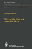 Die Internationalisierung staatsfreier Raume / The Internationalization of Common Spaces Outside National Jurisdiction