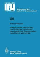 Vergleichende Betrachtung Der Verfahren Zur Prüfung Der Plastischen Eigenschaften Metallischer Werkstoffe