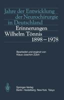 Jahre der Entwicklung der Neurochirurgie in Deutschland : Erinnerungen, Wilhelm Tönnis, 1898-1978