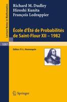 Ecole d'Ete De Probabilites De Saint-Flour XII, 1982. École d'Été De Probabilités De Saint-Flour