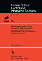 Uncertainty and Control : Proceedings of an International Seminar Organized by Deutsche Forschungs- und Versuchsanstalt für Luft- und Raumfahrt (DFVLR) Bonn, Germany, May 1985