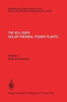 The Iea/Ssps Solar Thermal Power Plants Facts and Figures Final Report of the International Test and Evaluation Team (Itet): Volume 4: Book of Summari