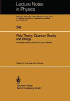 Field Theory, Quantum Gravity and Strings: Proceedings of a Seminar Series Held at Daphe, Observatoire de Meudon, and Lpthe, Universite Pierre Et Mari