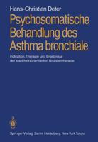 Psychosomatische Behandlung des Asthma bronchiale : Indikation, Therapie und Ergebnisse der krankheitsorientierten Gruppentherapie
