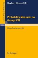 Probability Measures on Groups VIII : Proceedings of a Conference held in Oberwolfach, November 10-16, 1985