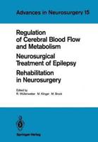 Regulation of Cerebral Blood Flow and Metabolism. Neurosurgical Treatment of Epilepsy. Rehabilitation in Neurosurgery