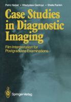 Case Studies in Diagnostic Imaging: Film Interpretation for Postgraduate Examinations
