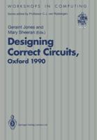 Designing Correct Circuits: Workshop Jointly Organised by the Universities of Oxford and Glasgow, 26 28 September 1990, Oxford