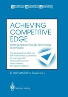 Achieving Competitive Edge : Getting Ahead Through Technology and People Proceedings of the OMA-UK Sixth International Conference