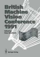 BMVC91 : Proceedings of the British Machine Vision Conference, organised for the British Machine Vision Association by the Turing Institute 24-26 September 1991 University of Glasgow