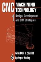 CNC Machining Technology. Vol. 1 Design, Development and CIM Strategies