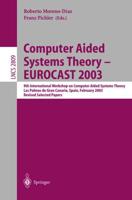 Computer Aided Systems Theory - EUROCAST 2003 : 9th International Workshop on Computer Aided Systems Theory, Las Palmas de Gran Canaria, Spain, February 24-28, 2003, Revised Selected Papers