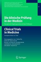 Die klinische Prüfung in der Medizin / Clinical Trials in Medicine : Europäische Regelungswerke auf dem Prüfstand / European Rules on Trial