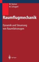 Raumflugmechanik : Dynamik und Steuerung von Raumfahrzeugen