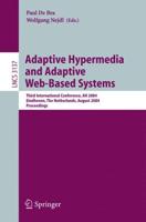 Adaptive Hypermedia and Adaptive Web-Based Systems : Third International Conference, AH 2004, Eindhoven, The Netherlands, August 23-26, 2004, Proceedings