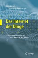 Das Internet der Dinge: Ubiquitous Computing und RFID in Der Praxis: Visionen, Technologien, Anwendungen, Handlungsanleitungen