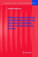 Efficient Numerical Methods and Information-Processing Techniques for Modeling Hydro and Environmental Systems