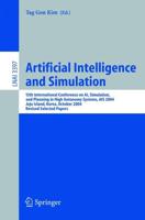 Artificial Intelligence and Simulation : 13th International Conference on AI, Simulation, and Planning in High Autonomy Systems, AIS 2004, Jeju Island, Korea, October 4-6, 2004, Revised Selected Papers