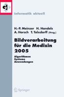 Bildverarbeitung Fur Die Medizin 2005: Algorithmen - Systeme - Anwendungen, Proceedings Des Workshops Vom 13. - 15. Marz 2005 in Heidelberg