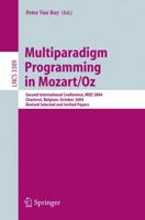 Multiparadigm Programming in Mozart/Oz : Second International Conference, MOZ 2004, Charleroi, Belgium, October 7-8, 2004, Revised Selected Papers