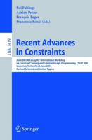 Recent Advances in Constraints : Joint ERCIM/CoLogNET International Workshop on Constraint Solving and Constraint Logic Programming, CSCLP 2004, Lausanne, Switzerland, June 23-25, 2004, Revised Selected and Invited Papers
