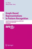 Graph-Based Representations in Pattern Recognition : 5th IAPR International Workshop, GbRPR 2005, Poitiers, France, April 11-13, 2005, Proceedings