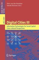 Digital Cities III. Information Technologies for Social Capital: Cross-Cultural Perspectives Information Systems and Applications, Incl. Internet/Web, and HCI
